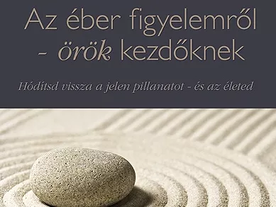 Az éber figyelemről – örök kezdőknek