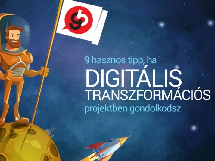 9 hasznos tipp, ha digitális transzformációs projektben gondolkodsz